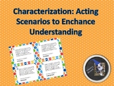 Characterization: Acting Scenarios to Enhance Understanding