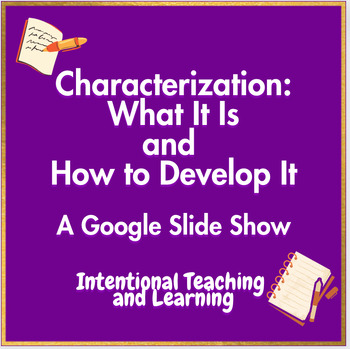 Preview of Characterization: What It Is and How to Develop It: A Google Slide Show