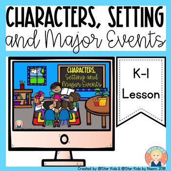 Characters, Setting, and Major Events {RL.K.3; LAFS.K.RL.1.3}