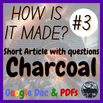 Preview of Charcoal | How is it made? #3 | Design | Technology | STEM (Google Version)