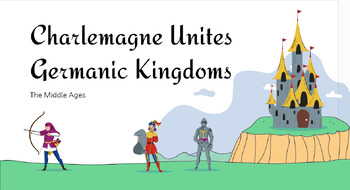 Preview of Charlemagne Unites Germanic Kingdoms- The Middle Ages