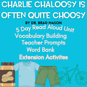 Preview of Charlie Chaloosy Is Often Quite Choosy Read Aloud Unit