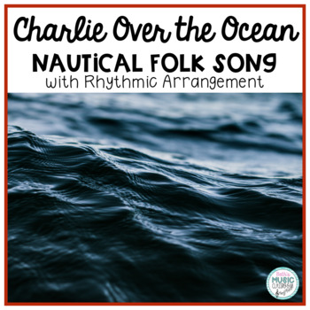Preview of Charlie Over the Ocean - Nautical Folk Song with Rhythmic Accompaniment SAMPLER