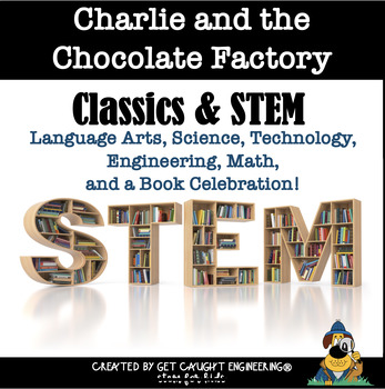 Preview of Charlie and the Chocolate Factory | Reading and STEM Activities