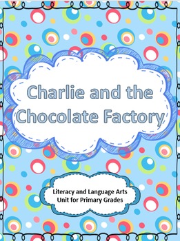 Preview of Charlie and the Chocolate Factory Novel Study for Primary {Cross-Curricular!}