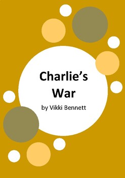 Preview of Charlie's War by Vicki Bennett - 6 Worksheets - ANZAC Day - World War 1