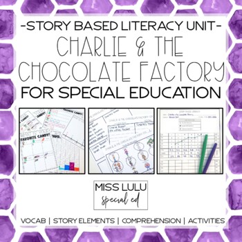 Preview of Charlie & the Chocolate Factory Story Based Literacy Unit for Special Education
