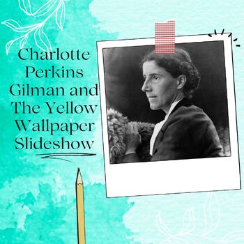 Preview of Charlotte Perkins Gilman and The Yellow Wallpaper Slideshow
