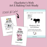 Charlotte's Web Art & Baking Unit Study + BONUS Life Cycle