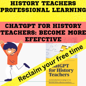 Preview of ChatGPT for History Teachers guide: Gain time for a better work life balance