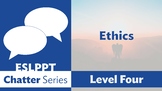 Chatter: Level 4 - Ethics