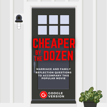 Preview of Cheaper By The Dozen Movie: Marriage and Family Reflection (Google Doc version)