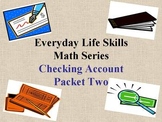 Checking Accounts: Everday Life Skills Math Series: Packet Two