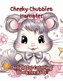 Cheeky Chubbies Hamster Delightful Coloring Book for Kids