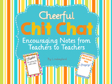Encouraging Notes for Teachers From Teachers: Cheerful Chit Chat