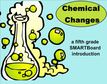 Preview of Chemical Changes - A Fifth Grade SMARTBoard Introduction