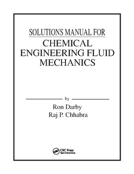 Preview of Chemical Engineering Fluid Mechanics, 3rd Edition by Darby SOLUTIONS MANUAL