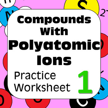 Preview of Chemical Nomenclature: Compounds with Polyatomic Ions Practice Worksheet #1