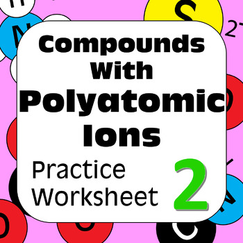 Preview of Chemical Nomenclature: Compounds with Polyatomic Ions Practice Worksheet #2