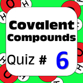 Chemical Nomenclature: Covalent Molecular Compounds Quiz #6