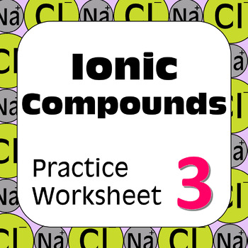 Preview of Chemical Nomenclature: Ionic Compounds Practice Worksheet #3