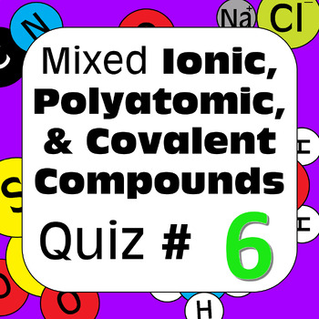 Preview of Chemical Nomenclature: Mixed Ionic Polyatomic & Covalent Compounds Quiz #6