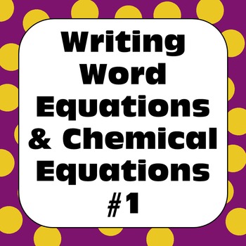 Preview of Chemical Reactions Changes: Writing Word Equations & Chemical Equations #1
