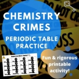 Chemistry Crimes | Periodic Table Practice | No Prep Print