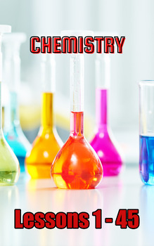 Preview of Chemistry, Lessons 1 - 45