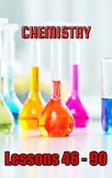 Chemistry, Lessons 46 - 90