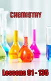 Chemistry, Lessons 91 - 135