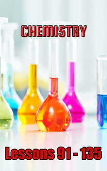 Preview of Chemistry, Lessons 91 - 135