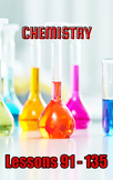 Chemistry, Lessons 91 - 135
