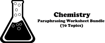 Preview of Chemistry Paraphrasing Worksheet Bundle (70 Topics)
