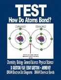 Chemistry Test - HOW DO ATOMS BOND? and ANSWER KEY  12-PAGES