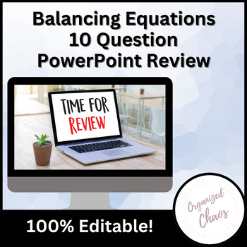 Preview of Chemistry: Unit 10 Balancing Equations Editable Review and Practice PowerPoint