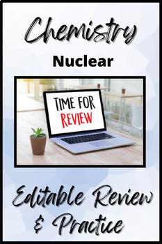 Preview of Chemistry: Unit 4 Nuclear Editable Review and Practice PowerPoint