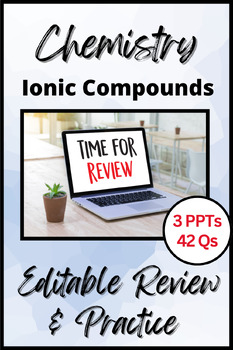 Preview of Chemistry: 3 Unit 7 Ionic Compounds Editable Review and Practice PowerPoints