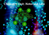 Chemistry Unit:  Notes and Labs