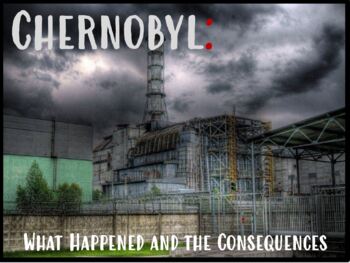 Chernobyl: What Happened And The Consequences (Powerpoint) by Mrs. Lane