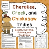 Cherokee, Creek, and Chickasaw: Customs, Beliefs, and Traditions