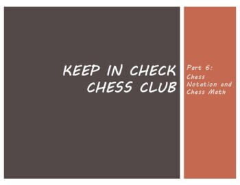 Preview of Chess Club Part 6:  Chess Notation and Chess Math