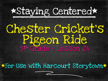 Preview of Chester Cricket's Pigeon Ride  5th grade Harcourt Storytown Lesson 24