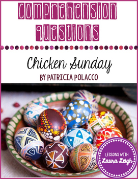 Chicken Sunday Comprehension Questions By Literacy With Laura Leigh