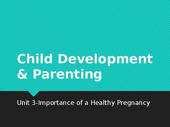 Preview of Child Development Unit 3-Healthy Pregnancy, Prenatal Development, Risks