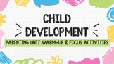 Child Development Parenting Unit Warm-Ups and Focus Topics