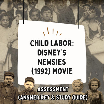 Preview of Child Labor: Newsies Assessment Student Copy, Teacher Copy, and Study Guide