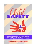 Child Safety The Best ways To Keep Youth Of All Ages Safe