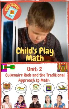 Preview of Child's Play Math Unit 2: Cuisenaire Rods and the Traditional Approach to Math