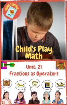 Preview of Child's Play Math Unit 21: Fractions as Operators